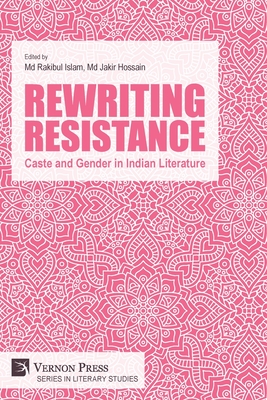 Rewriting Resistance: Caste and Gender in Indian Literature (Literary Studies) Cover Image