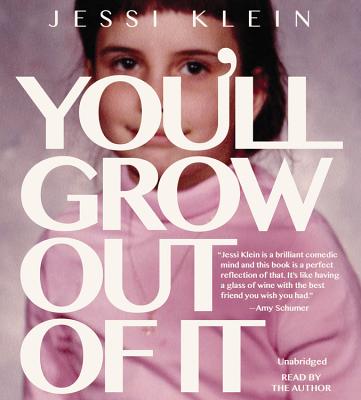 You'll Grow Out of It By Jessi Klein, Jessi Klein (Read by) Cover Image