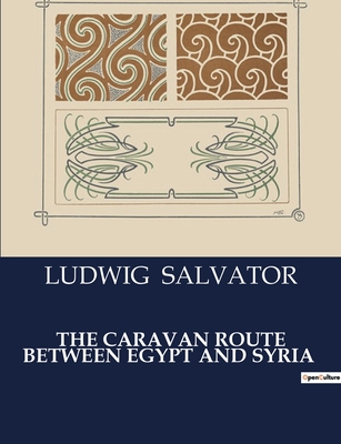The Caravan Route Between Egypt and Syria Cover Image