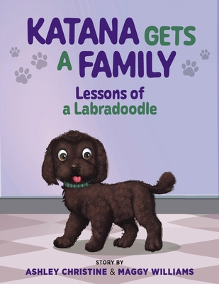 Katana Gets a Family: Lessons of a Labradoodle Cover Image
