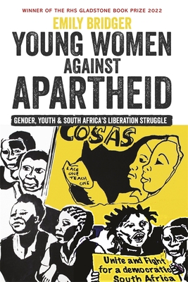 Young Women Against Apartheid: Gender, Youth and South Africa's Liberation Struggle By Emily Bridger Cover Image