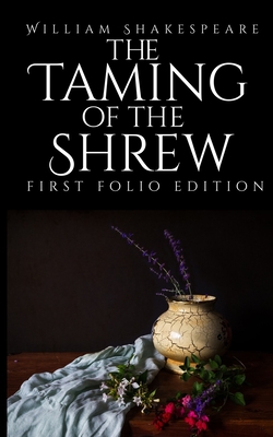 The Taming of the Shrew: First Folio Edition