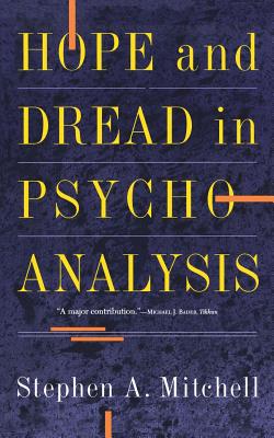 Hope And Dread In Pychoanalysis By Stephen A. Mitchell Cover Image