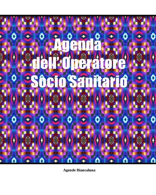 Agenda dell' Operatore Socio Sanitario: 200 schede utente By Agende Biancaluna Cover Image