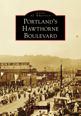 Portland's Hawthorne Boulevard (Images of America) By Rhys Scholes Cover Image