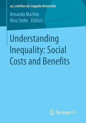 Understanding Inequality: Social Costs and Benefits (Zu Schriften der Zeppelin Universit)