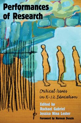 Performances of Research; Critical Issues in K-12 Education (Counterpoints #440) By Rachael Gabriel (Editor), Jessica Nina Lester (Editor) Cover Image