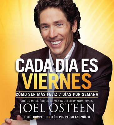 Every Day a Friday Lib/E: How to Be Happier 7 Days a Week By Joel Osteen (Read by), Hachette Audio (Firm) Cover Image