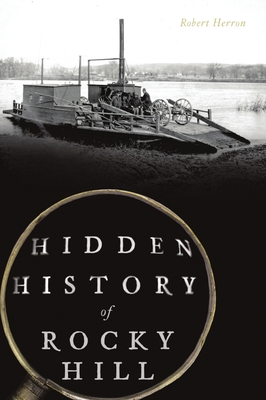 Hidden History of Rocky Hill By Robert Herron Cover Image