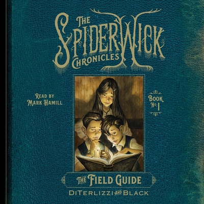 The Field Guide (Spiderwick Chronicles #1) By Tony Diterlizzi, Holly Black, Mark Hamill (Read by) Cover Image