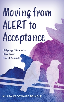 Moving from ALERT to Acceptance: Helping Clinicians Heal from Client Suicide Cover Image
