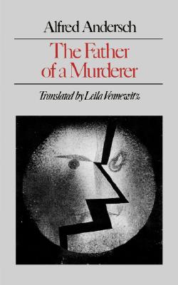 Father Of A Murderer By Alfred Andersch, Leila Vennewitz (Translated by) Cover Image