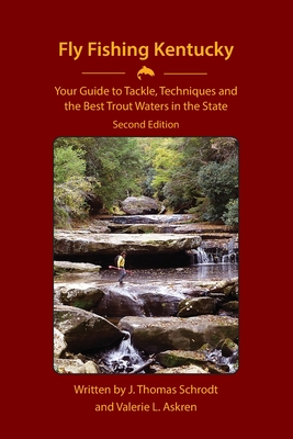 Fly Fishing Kentucky: Your Guide to Tackle, Techniques and the Best Trout Waters in the State Cover Image