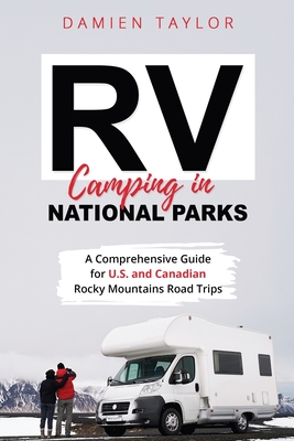 RV Camping in National Parks: A Comprehensive Guide for U.S. and Canadian Rocky Mountains Road Trips Cover Image