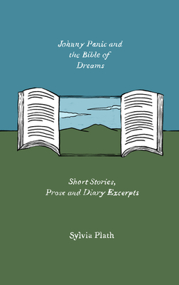 Johnny Panic and the Bible of Dreams: Short Stories, Prose, and Diary Excerpts (Harper Perennial Olive Editions) By Sylvia Plath Cover Image