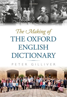 The Making of the Oxford English Dictionary By Peter Gilliver Cover Image