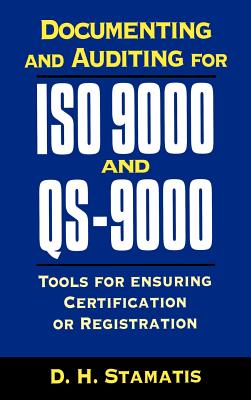 Documenting and Auditing for ISO 9000 and QS 9000: Tools for Ensuring