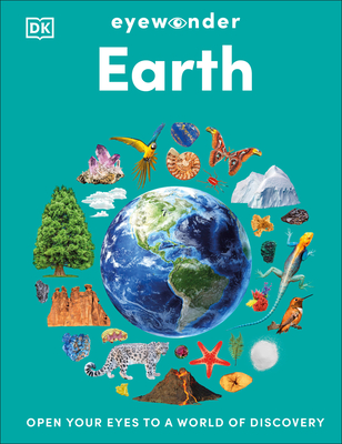 Eyewonder Earth: Open Your Eyes to a World of Discovery (Eye Wonder)