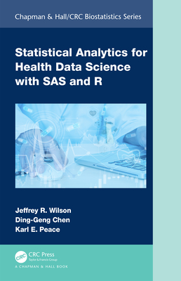 Statistical Analytics for Health Data Science with SAS and R (Chapman & Hall/CRC Biostatistics) Cover Image
