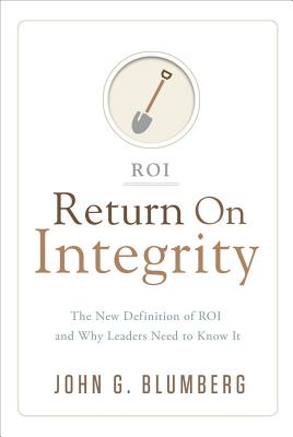 Return on Integrity: The New Definition of ROI and Why Leaders Need to Know It Cover Image