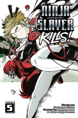 Ninja Slayer Kills 5 By Koutarou Sekine, Bradley Bond (Created by), Philip N. Morzez (Created by) Cover Image