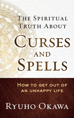 The Spiritual Truth About Curses and Spells By Ryuho Okawa Cover Image