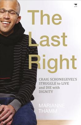 The Last Right: Craig Schonegevel’s Struggle to Live and Die with Dignity Cover Image