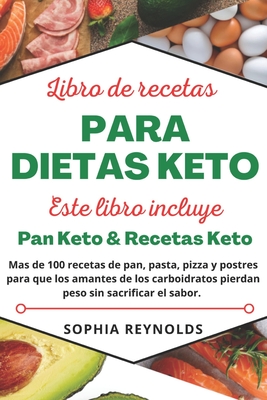 Libro de recetas para dietas keto.: Pan Keto & Recetas Keto. Más de 100  recetas de pan, pasta, pizza y postres para que los amante de los  carbohidrato (Paperback) | Hooked