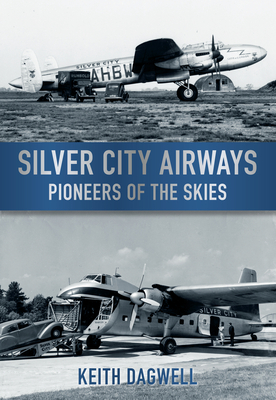 Silver City Airways: Pioneers of the Skies cover