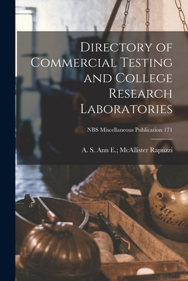 Directory of Commercial Testing and College Research Laboratories; NBS Miscellaneous Publication 171 By Ann E. McAllister A. S. Rapuzzi (Created by) Cover Image