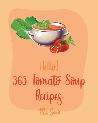 Hello! 365 Broth Soup Recipes: Best Broth Soup Cookbook Ever For Beginners  [Book 1] (Paperback)