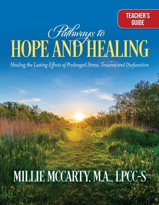 Pathways to Hope and Healing: Healing the Lasting Effects of Prolonged Stress Trauma, and Dysfunction Cover Image