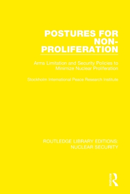 Postures for Non-Proliferation: Arms Limitation and Security Policies to Minimize Nuclear Proliferation By Stockholm International Peace Research I Cover Image