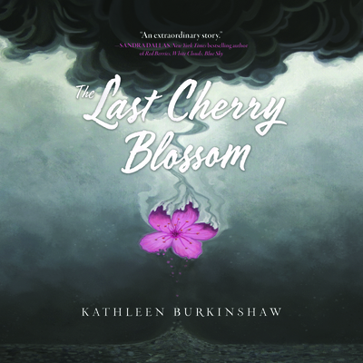 The Last Cherry Blossom By Kathleen Burkinshaw, Yuuki Luna (Read by) Cover Image