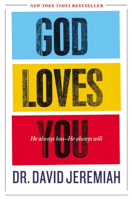 God Loves You: He Always Has--He Always Will By Dr. David Jeremiah Cover Image