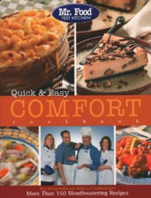 Mr. Food Test Kitchen Quick & Easy Comfort Cookbook: More Than 150 Mouthwatering Recipes Cover Image