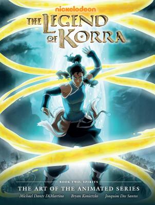 Legend of Korra: The Art of the Animated Series Book Two: Spirits By Michael Dante DiMartino Cover Image