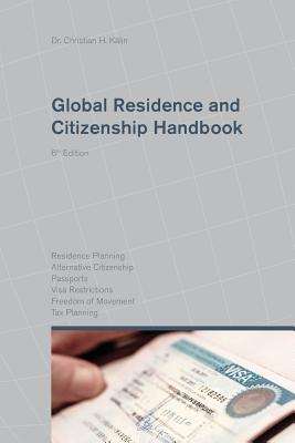 Global Residence and Citizenship Handbook By Dr Christian H. Kalin Cover Image