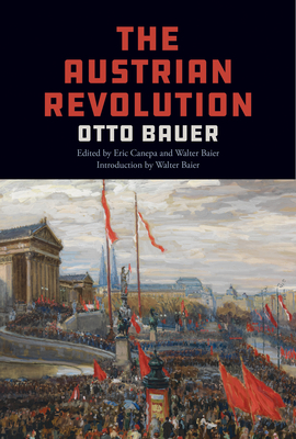 The Austrian Revolution By Otto Bauer, Eric Canepa (Editor), Eric Canepa (Translator) Cover Image