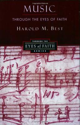Music Through the Eyes of Faith By Harold Best Cover Image