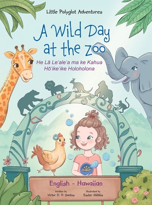 A Wild Day at the Zoo - Bilingual Hawaiian and English Edition: Children's Picture Book Cover Image