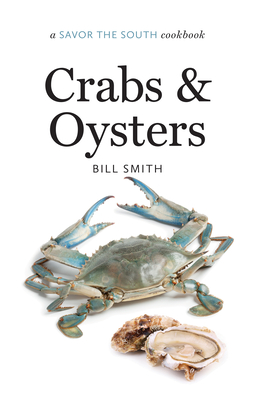 Crabs and Oysters: A Savor the South Cookbook (Savor the South Cookbooks) By Bill Smith Cover Image