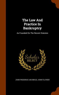 The Law and Practice in Bankruptcy: As Founded on the Recent Statutes Cover Image
