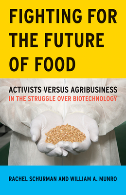 Fighting for the Future of Food: Activists versus Agribusiness in the Struggle over Biotechnology (Social Movements, Protest and Contention #35)