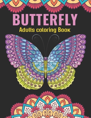 Butterfly Adults Coloring Book: An Butterfly Coloring Book with