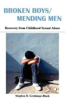Broken Boys/Mending Men: Recovery from Childhood Sexual Abuse Cover Image