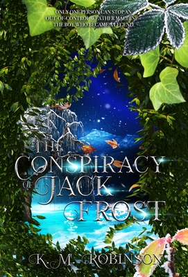 The Conspiracy of Jack Frost By K. M. Robinson Cover Image