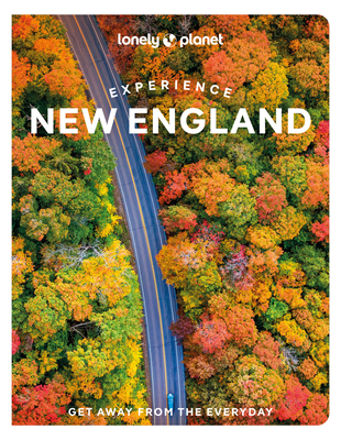 Lonely Planet Experience New England 1 (Travel Guide) By Mara Vorhees, Robert Curley, Lisa Halvorsen, Anastasia Mills Healy, Peggy Newland, Alexandra Pecci Cover Image