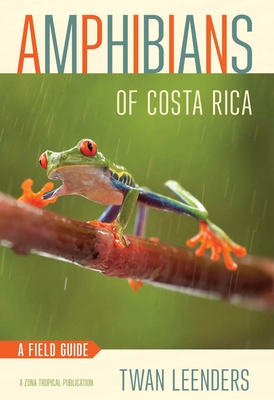 Amphibians of Costa Rica: A Field Guide (Zona Tropical Publications) Cover Image