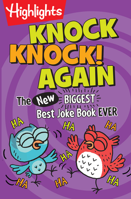Knock Knock! Again: The (New) BIGGEST, Best Joke Book Ever (Highlights Laugh Attack! Joke Books)